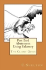Pest Bird Abatement Using Falconry : The Client Guide - Book