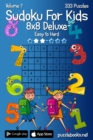 Sudoku For Kids 8x8 Deluxe - Easy to Hard - Volume 7 - 333 Logic Puzzles - Book