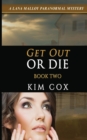 Get Out or Die : A Lana Malloy Paranormal Mystery - Book 2 - Book