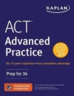 ACT Advanced Practice : Prep for 36 - Book