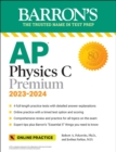 AP Physics C Premium, 2023: 4 Practice Tests + Comprehensive Review + Online Practice - Book