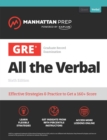 GRE All the Verbal : Effective Strategies & Practice from 99th Percentile Instructors - eBook