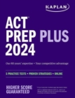 ACT Prep Plus 2024: Study Guide includes 5 Full Length Practice Tests, 100s of Practice Questions, and 1 Year Access to Online Quizzes and Video Instruction - Book