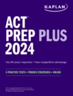 ACT Prep Plus 2024: Study Guide includes 5 Full Length Practice Tests, 100s of Practice Questions, and 1 Year Access to Online Quizzes and Video Instruction - eBook
