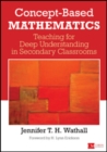 Concept-Based Mathematics : Teaching for Deep Understanding in Secondary Classrooms - Book