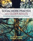 Social Work Practice With Older Adults : An Actively Aging Framework for Practice - Book
