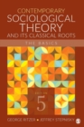 Contemporary Sociological Theory and Its Classical Roots : The Basics - Book