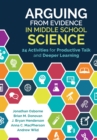 Arguing From Evidence in Middle School Science : 24 Activities for Productive Talk and Deeper Learning - eBook