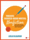 Teaching Evidence-Based Writing: Nonfiction : Texts and Lessons for Spot-On Writing About Reading - eBook