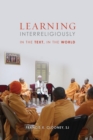 Learning Interreligiously : In the Text, in the World - Book