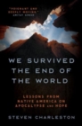 We Survived the End of the World : Lessons from Native America on Apocalypse and Hope - Book