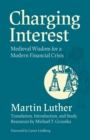 Charging Interest : Medieval Wisdom for a Modern Financial Crisis - Book