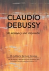 Claudio Debussy : Un Ensayo Y Una Impresion - Book