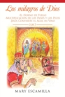 Los Milagros De Dios : -El Horno De Fuego -Multiplicacion De Los Panes Y Los Peces -Jesus Convierte El Agua En Vino - Book