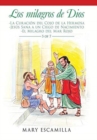 Los Milagros De Dios : -La Curacion Del Cojo De La Hermosa -Jesus Sana a Un Ciego De Nacimiento -El Milagro Del Mar Rojo - Book