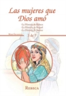 Las Mujeres Que Dios Amo : -La Historia De Rebeca -La Historia De Raquel -La Historia De Eunice - Book
