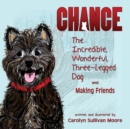 Chance, the Incredible, Wonderful, Three-Legged Dog and Making Friends - Book