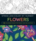 Stress Less Color-By-Number Flowers : 75 Coloring Pages for Peace and Relaxation - Book