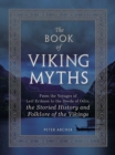 The Book of Viking Myths : From the Voyages of Leif Erikson to the Deeds of Odin, the Storied History and Folklore of the Vikings - eBook