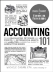 Accounting 101 : From Calculating Revenues and Profits to Determining Assets and Liabilities, an Essential Guide to Accounting Basics - eBook