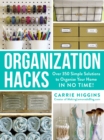 Organization Hacks : Over 350 Simple Solutions to Organize Your Home in No Time! - eBook