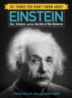 101 Things You Didn't Know about Einstein : Sex, Science, and the Secrets of the Universe - Book