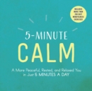 5-Minute Calm : A More Peaceful, Rested, and Relaxed You in Just 5 Minutes a Day - eBook