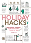 Holiday Hacks : Easy Solutions to Simplify the Most Wonderful Time of the Year - Book