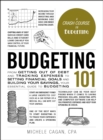 Budgeting 101 : From Getting Out of Debt and Tracking Expenses to Setting Financial Goals and Building Your Savings, Your Essential Guide to Budgeting - eBook