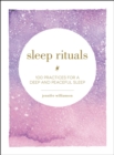 Sleep Rituals : 100 Practices for a Deep and Peaceful Sleep - eBook