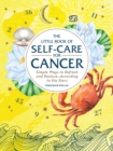 The Little Book of Self-Care for Cancer : Simple Ways to Refresh and Restore-According to the Stars - Book