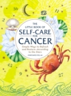 The Little Book of Self-Care for Cancer : Simple Ways to Refresh and Restore-According to the Stars - eBook