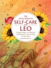 The Little Book of Self-Care for Leo : Simple Ways to Refresh and Restore—According to the Stars - Book