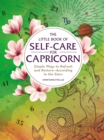 The Little Book of Self-Care for Capricorn : Simple Ways to Refresh and Restore-According to the Stars - eBook