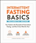 Intermittent Fasting Basics : Your Guide to the Essentials of Intermittent Fasting--and How It Can Work for You! - eBook