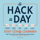 A Hack a Day 2020 Daily Calendar : 365 Tips and Tricks for a Happier, Healthier, More Productive Year - Book