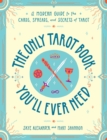 The Only Tarot Book You'll Ever Need : A Modern Guide to the Cards, Spreads, and Secrets of Tarot - eBook