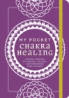 My Pocket Chakra Healing : Anytime Exercises to Unblock, Balance, and Strengthen Your Chakras - eBook