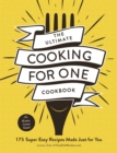 The Ultimate Cooking for One Cookbook : 175 Super Easy Recipes Made Just for You - eBook