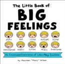 The Little Book of Big Feelings : An Illustrated Exploration of Life's Many Emotions - Book