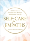Self-Care for Empaths : 100 Activities to Help You Relax, Recharge, and Rebalance Your Life - eBook