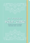 My Pocket Self-Care : Anytime Activities to Refresh Your Mind, Body, and Spirit - Book