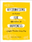 Affirmations for Happiness : 200 Positive Affirmations for a Joyful Mindset Every Day - Book