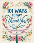 101 Ways to Say Thank You : Notes of Gratitude for Every Occasion - eBook