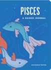 Pisces: A Guided Journal : A Celestial Guide to Recording Your Cosmic Pisces Journey - Book