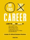 Do This, Not That: Career : What to Do (and NOT Do) in 75+ Difficult Workplace Situations - Book