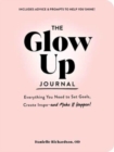 The Glow Up Journal : Everything You Need to Set Goals, Create Inspo-and Make It Happen! - Book