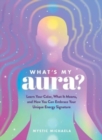 What's My Aura? : Learn Your Color, What It Means, and How You Can Embrace Your Unique Energy Signature - Book