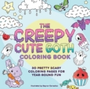 The Creepy Cute Goth Coloring Book : 30 Pretty Scary Coloring Pages for Year-Round Fun! - Book