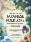 The Book of Japanese Folklore: An Encyclopedia of the Spirits, Monsters, and Yokai of Japanese Myth : The Stories of the Mischievous Kappa, Trickster Kitsune, Horrendous Oni, and More - eBook